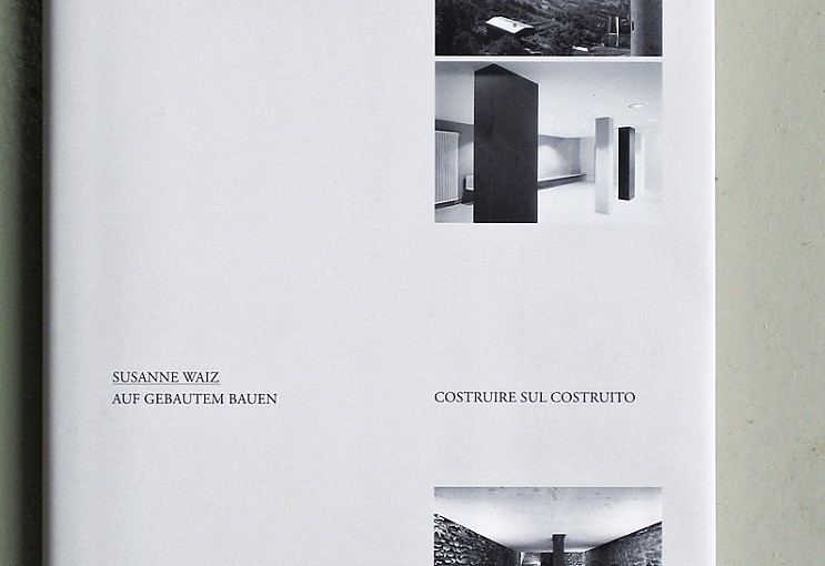 Susanne Waiz: Auf Gebautem Bauen